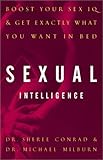 Sexual Intelligence: Boost Your Sex IQ and Get Exactly What You Want in Bed