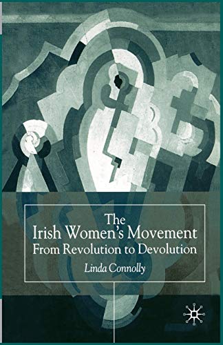 The Irish Women’s Movement: From Revolution to Devolution