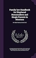 Family law Handbook for Displaced Homemakers and Single Parents in Montana: An Adult Instructional Unit 134177810X Book Cover