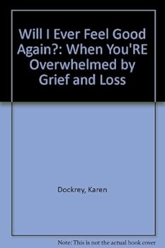 Paperback Will I Ever Feel Good Again?: When You're Overwhelmed by Grief and Loss Book
