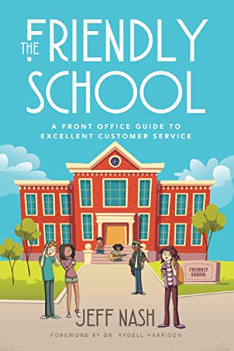 The Friendly School: A Front Office Guide to Excellent Customer Service