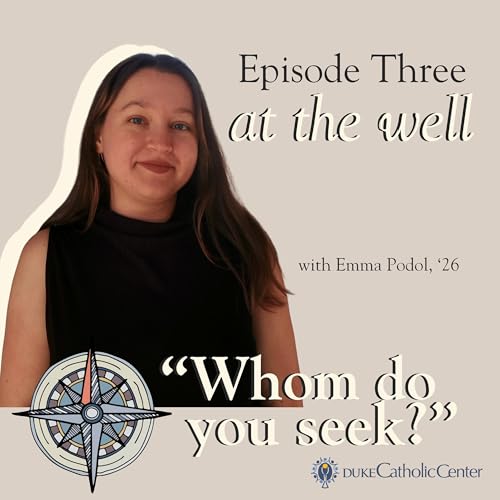 Jesus at the Well: Lenten Podcast Episode Three