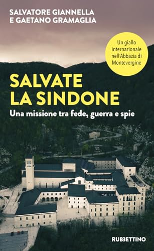 Salvate la sindone. Una missione tra fede, guerra e spie