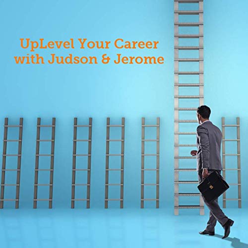 UpLevel Your Career with Judson & Jerome Podcast Por Judson Walsh & Jerome Imhoff arte de portada