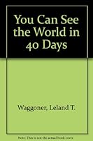 You can see the world in 40 days 0668046082 Book Cover