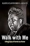 Walk with Me: A Biography of Fannie Lou Hamer