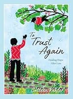 To Trust Again: Finding Hope After Loss 1988783062 Book Cover
