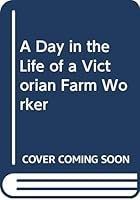 A Day in the Life of a Victorian Farm Worker 0049420992 Book Cover