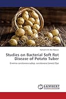 Studies on Bacterial Soft Rot Disease of Potato Tuber: Erwinia carotovora subsp. carotovora.(Jones) Dye 3659674664 Book Cover