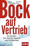 Bock auf Vertrieb: So machen Ihre Kunden Gewinn und Sie Karriere (Dein Business)