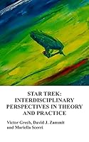 Star Trek: Interdisciplinary Perspectives in Theory and Practice 1514762072 Book Cover