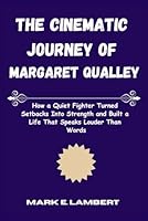 The Cinematic Journey of Margaret Qualley: How a Quiet Fighter Turned Setbacks Into Strength and Built a Life That Speaks Louder Than Words B0F6D1HXQT Book Cover