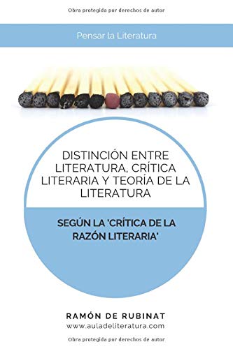 Distincin entre Literatura, Crtica literaria y Teora de la Literatura segn la Crtica de la razn literaria: 3 (Pensar la Literatura)