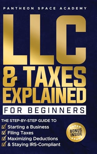 LLC & Taxes Explained for Beginners: The Ultimate Step-By-Step Guide