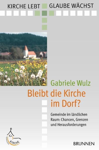 Bleibt die Kirche im Dorf?: Gemeinde im ländlichen Raum: Chancen, Grenzen und Herausforderungen