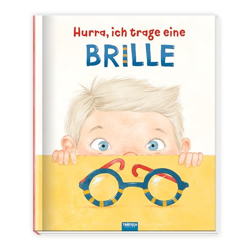 TRÖTSCH - Hurra, ich trage eine Brille | Kinderbuch mit liebevollen Illustrationen und spannenden Fakten über das Sehen: Einfühlsame Heranführung an das Thema Brille | Ab 5 Jahren