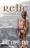 Relic the Copper Ax: The Tragic Story of Otzi the Iceman - Bill Copeland 