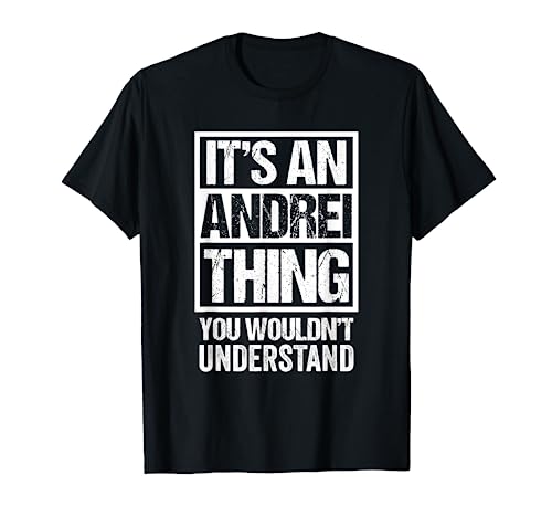 It's An Andrei Thing You Wouldn't Understand First Name Camiseta