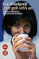Jetzt geh ich's an. Besseren Kontakt zu sich und anderen finden. 3596150663 Book Cover