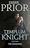 The Unweaving (Templum Knight Book 3)