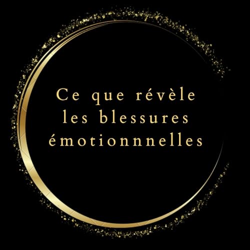 Ce que r&eacute;v&egrave;le les blessures &eacute;motionnelles