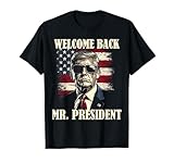 Welcome Back Mr President Donald Trump Victory T-Shirt