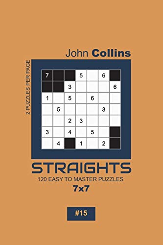 Straights - 120 Easy To Master Puzzles 7x7 - 15 (Straights Puzzle Book 7x7)