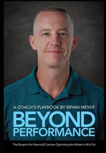 Beyond Performance: The Smart Blueprint for Developing Athletes: A Guide for Parents, Coaches, and Athletes From a Celebrity Trainer