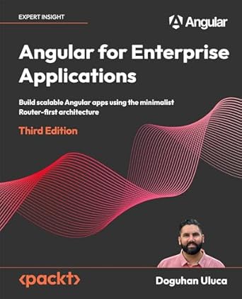 Angular for Enterprise Applications - Third Edition: Build scalable ...