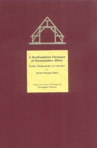 A Hertfordshire Demesne of Westminster Abbey: Profits, Productivity and Weather (Studies in Regional and Local History, V. 1)