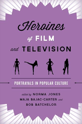 Heroines of Film and Television: Portrayals in Popular Culture