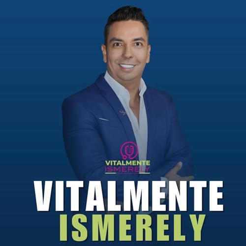 Vitalmente ISMERELY&reg; Podcast Por Ismerely oficial&reg; arte de portada