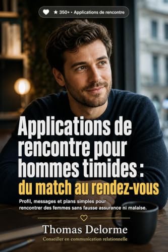 Applications de rencontre pour hommes timides: Profil, messages et plans simples pour rencontrer des femmes sans fausse assurance ni malaise.