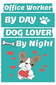 Office Worker by Day Dog Lover by Night: Funny Office Workers Journal /Notebook 6x9 Inch 110 Pages Model 11, Great Thank You Gift Idea for Office Workers : Lined Notebook / Journal Gift , 110 Pages ,
