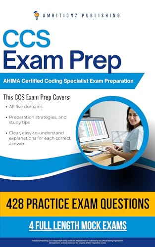CCS Exam Prep : Certified Coding Specialist Exam Prep Book with 428 Multiple-Choice Questions, 4 Mock Exams, and Clear Answer Explanations, to Pass the AHIMA CCS Exam on Your First Try