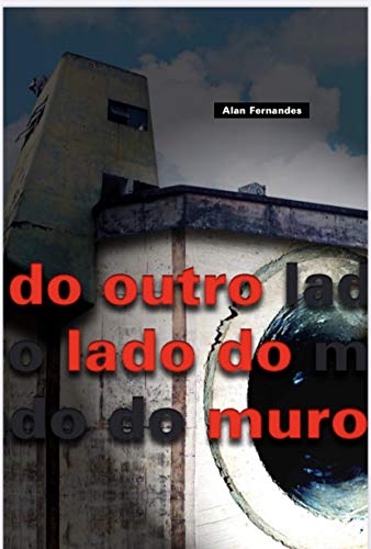 Do Outro Lado do Muro: O dia-a-dia dos detentos da Fundação Professor Doutor Pedro Pimentel – a Penitenciária Regional de Araraquara. (Portuguese Edition)
