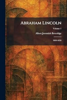 Abraham Lincoln: 1809-1858