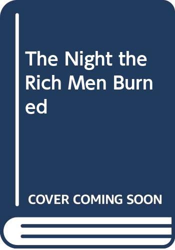 The Night the Rich Men Burned 0316271748 Book Cover