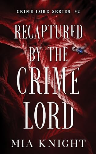 Recaptured by the Crime Lord (Crime Lord Series Book 2) (English Edition)