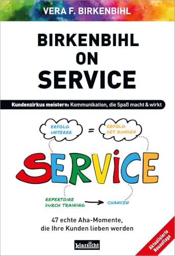 Birkenbihl on Service: Den Kundenzirkus meistern: 47 echte Aha-Momente, die Ihre Kunden lieben werden