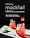 Satisfying Mocktail Ideas for Your Parties: Move Over Cocktails, it is a Mocktail Funfair! (English Edition)
