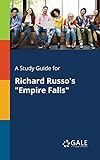 A Study Guide for Richard Russo's 'Empire Falls' (For Students)