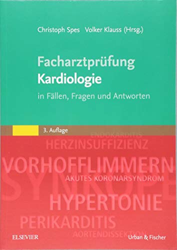Facharztprüfung Kardiologie: in Fällen, Fragen und Antworten Facharztprüfung Kardiologie: in Fällen, Fragen und Antworten