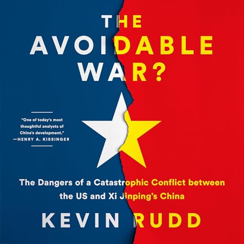 The Avoidable War: The Dangers of a Catastrophic Conflict between the US and Xi Jinping's China