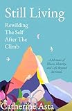 Still Living: Rewilding The Self After The Climb