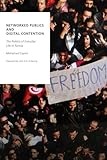 Networked Publics and Digital Contention: The Politics of Everyday Life in Tunisia (Oxford Studies in Digital Politics)