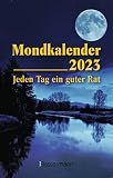Mondkalender 2023 - Der Taschenkalender: Jeden Tag ein guter Rat. Entspannt durch den Alltag im Einklang mit den Mondphasen. Für Garten, Gesundheit, Pflege, Schöheit, Haushalt, Ernährung u.v.m