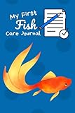  My First Fish Care Journal: Kid-Friendly, Tailor-made Aquarium Logging Book, Great For Scheduling And Recording Routine Maintenance, Including Water Chemistry And Fish Health.