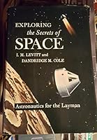 Exploring the secrets of space;: Astronautics for the layman B0007DWAR6 Book Cover