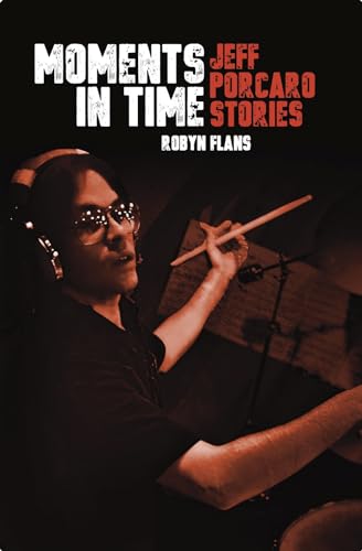 Moments in Time Jeff Porcaro Stories Robyn Flans | Livre Biographie Batteur Légendaire | Histoire Musique Inspiration Batterie | Étudiants Musiciens Fans | Culture Musicale Étude Apprentissage